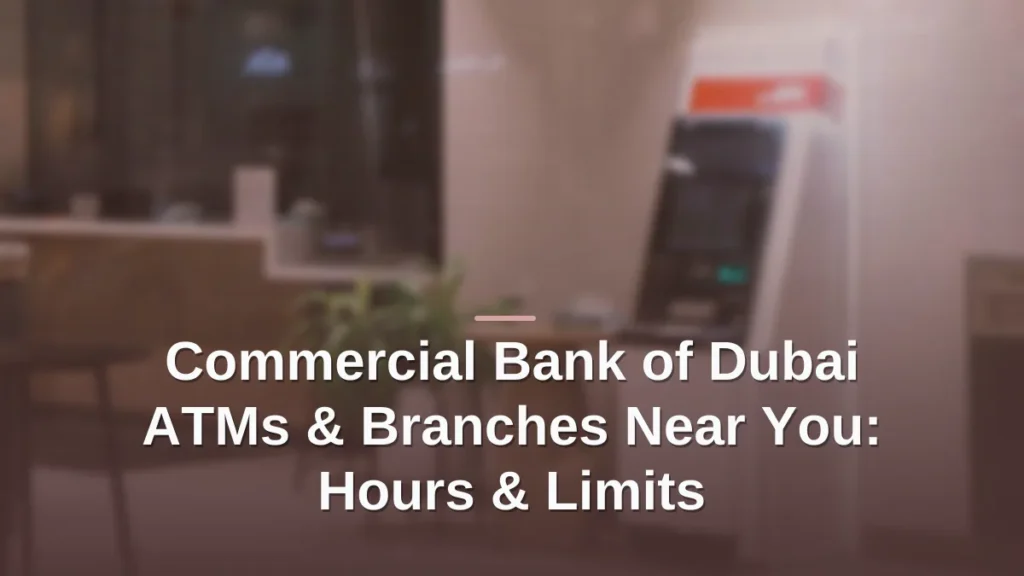 Commercial bank of dubai atm branches near you